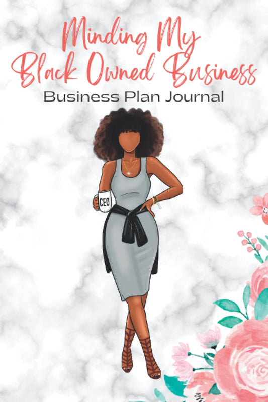 Minding My Black Owned Business Journal: Paperback- An easy DIY Quick Start Business Plan writing Book. Includes Questions to ask yourself to help ... trackers, SWOT analysis and Calendars +More. - 3007