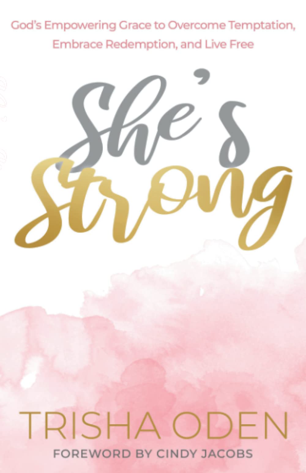 She's Strong: God's Empowering Grace to Overcome Temptation, Embrace Redemption, and Live Free