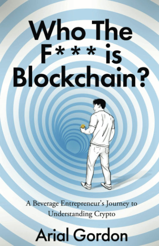 Who the F*** Is Blockchain?: A Beverage Entrepreneur’s Journey to Understanding Crypto - 4207