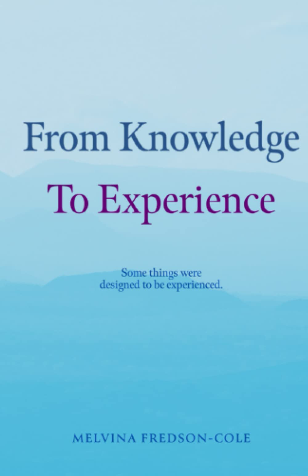 From Knowledge to Experience: Some things were designed to be experienced.