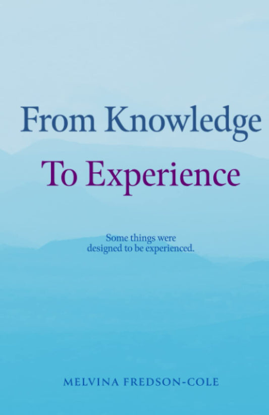 From Knowledge to Experience: Some things were designed to be experienced.