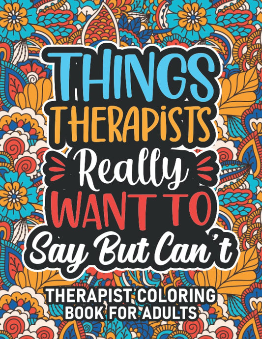 Therapist Gifts: Therapist Coloring Book For Adults: Motivational Swear Word Coloring Book for Therapists with funny Cuss Words And Curse Phrases for ... & Relaxation, Therapist Gifts For Women & Men - 3338