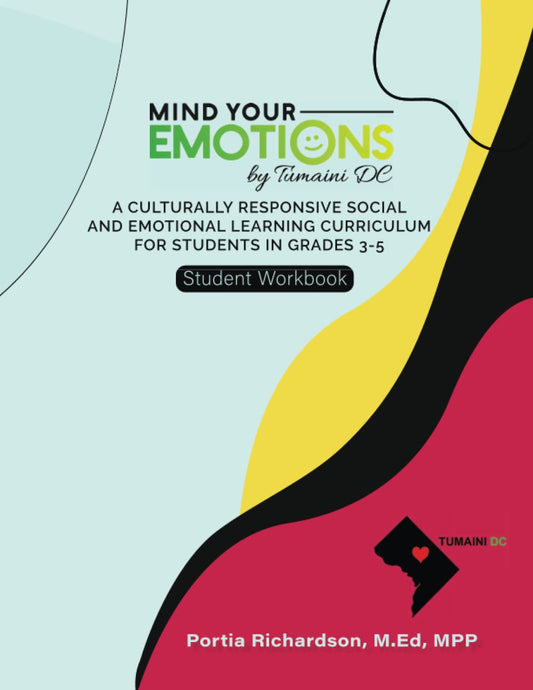 Mind Your Emotions Student Workbook: A Culturally Responsive Social and Emotional Learning Curriculum for Grades 3-5