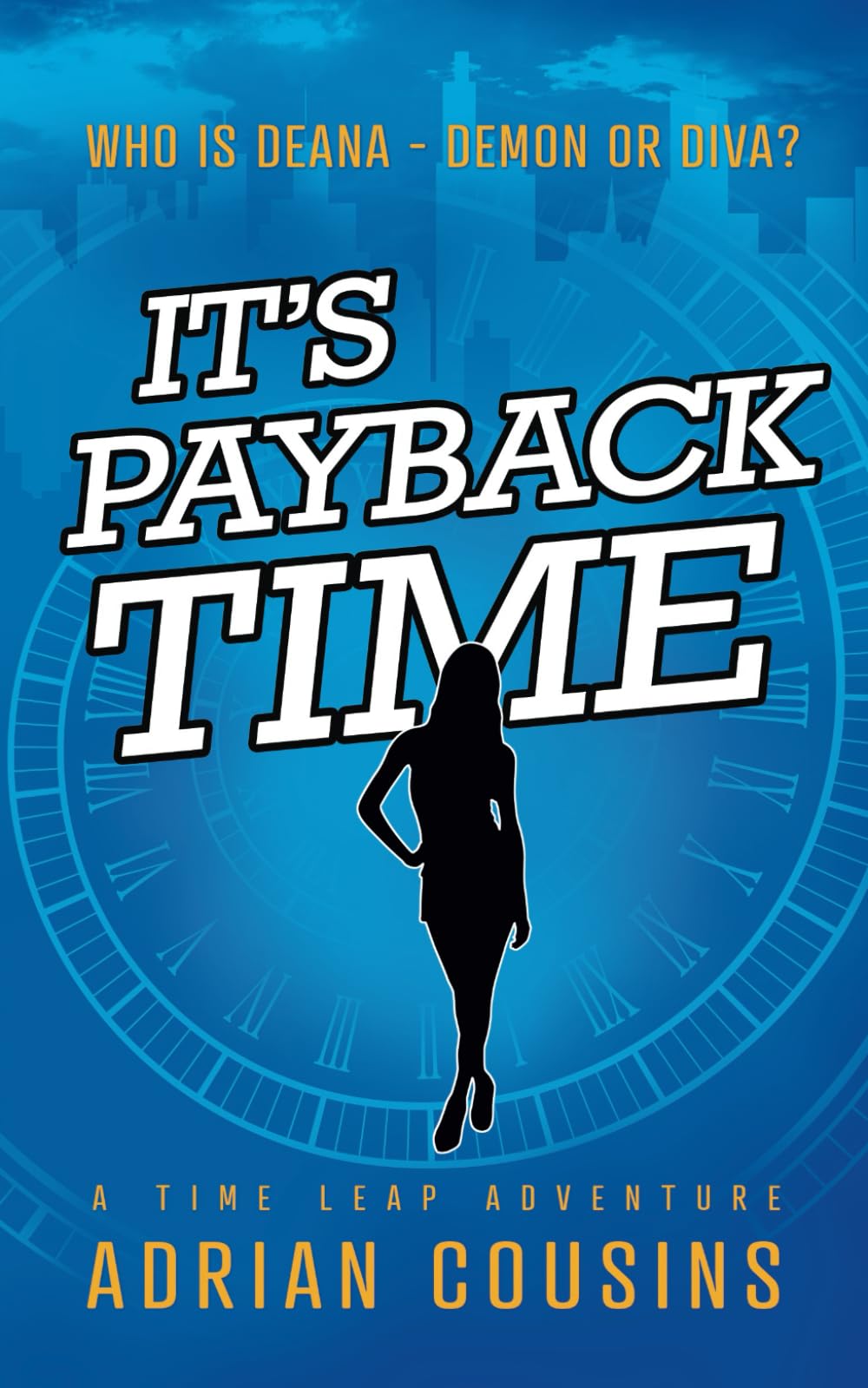 It's Payback Time: A Time Leap Adventure (Deana - Demon or Diva)