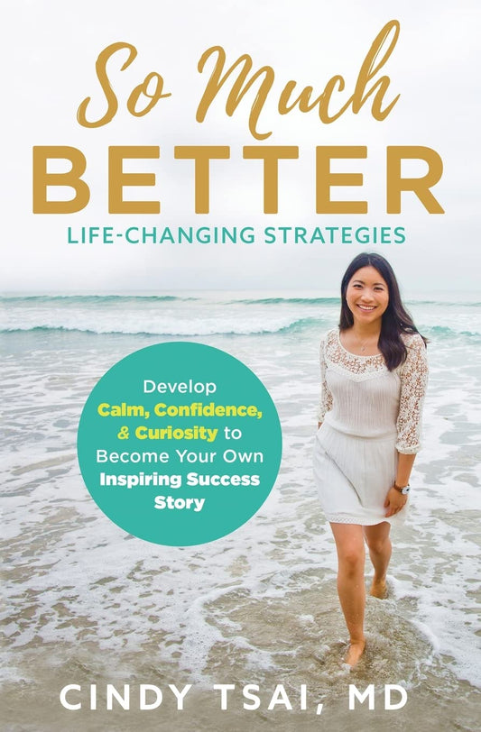 So Much Better: Life-Changing Strategies to Develop Calm, Confidence & Curiosity to Become Your Own Inspiring Success Story - 1349