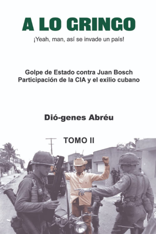 A LO GRINGO: ¡Yeah, man, así se invade un país! (Spanish Edition)