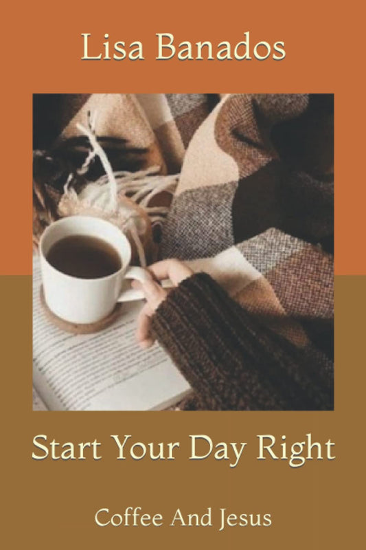 Start Your Day Right: Coffee And Jesus - 9181