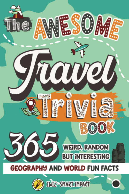 The Awesome Travel Trivia Book: 365 Weird, Random but Interesting Geography and World Fun Facts - 8558