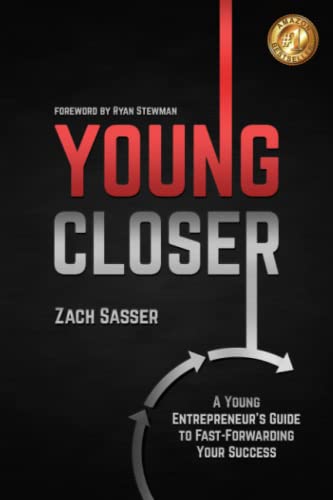 Young Closer: A Young Entrepreneur’s Guide to Fast-Forwarding Your Success - 6662
