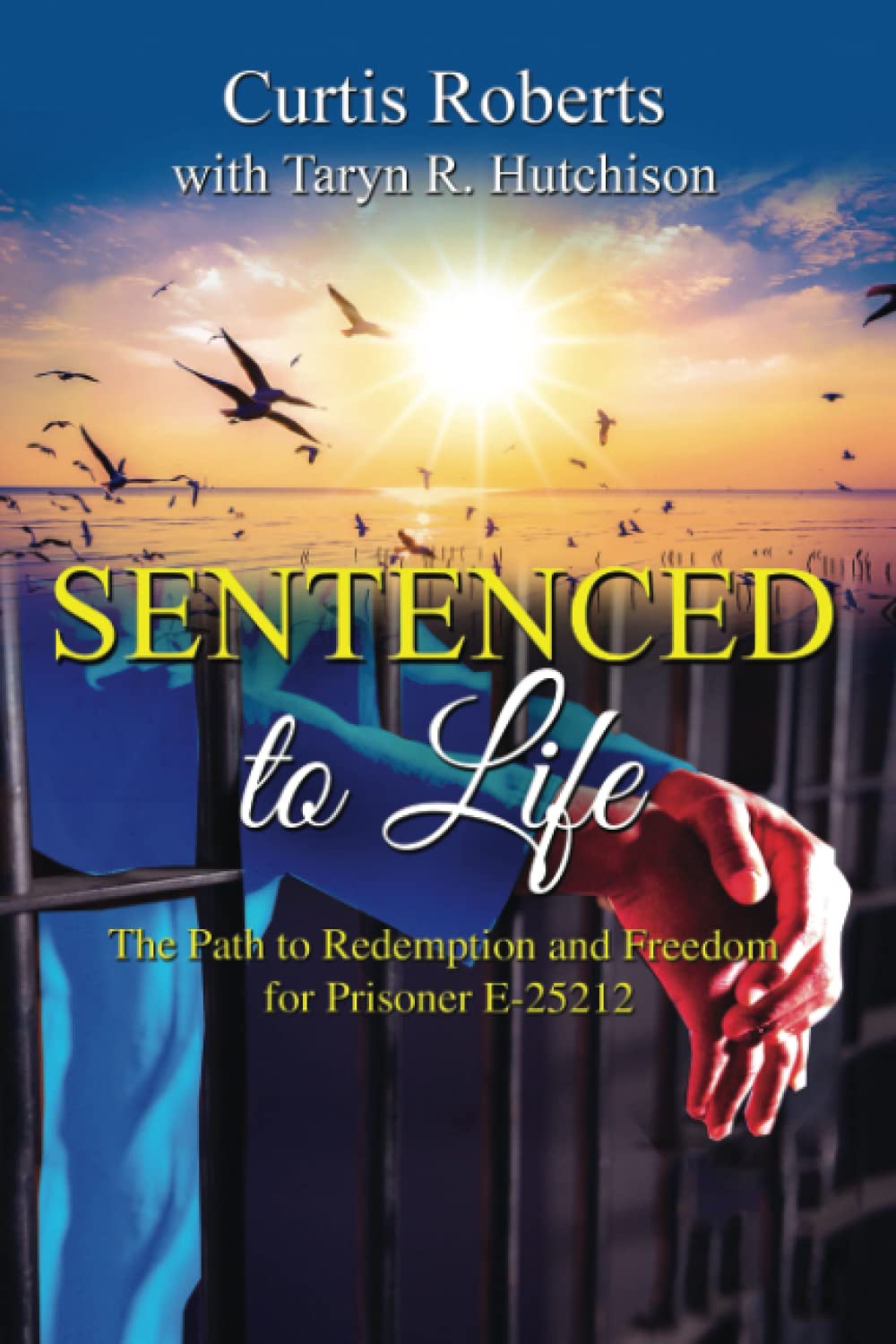 Sentenced to Life: The Path to Redemption and Freedom for Prisoner E-25212