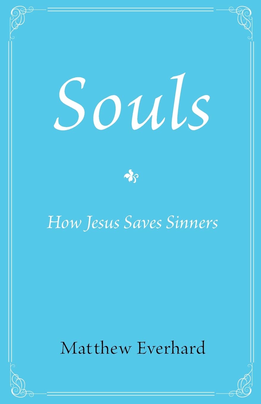 Souls: How Jesus Saves Sinners