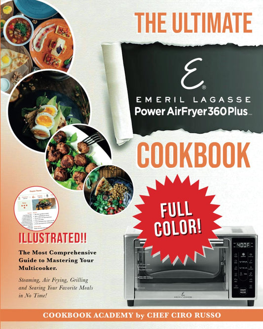 THE ULTIMATE EMERIL LAGASSE POWER AIR FRYER 360 PLUS COOKBOOK: The Most Comprehensive Guide to Mastering Your Multicooker. Steaming,Air Frying,Grilling and Searing Your Favorite Meals in NoTime - 1147