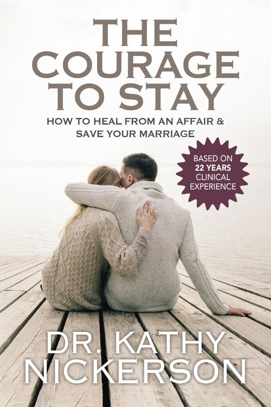 The Courage to Stay: How to Heal From an Affair and Save Your Marriage - 6329