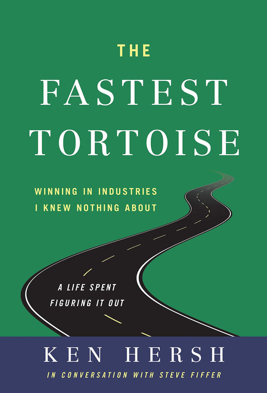 The Fastest Tortoise: Winning in Industries I Knew Nothing About―A Life Spent Figuring It Out - 9461