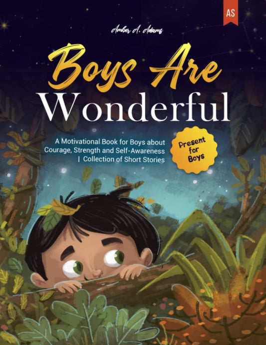 BOYS ARE WONDERFUL: A Motivational Book for Boys about Courage, Strength and Self-Awareness | Collection of Short Stories | Present for Boys - 8854