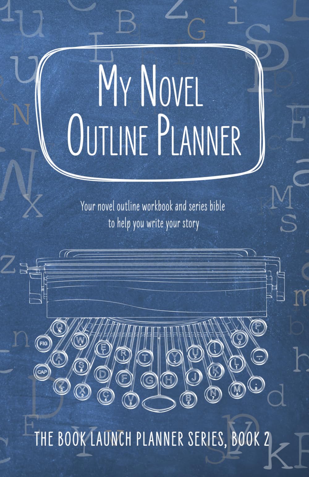 My Novel Outline Planner: Your novel outline workbook and series bible to help you write your story - 7825