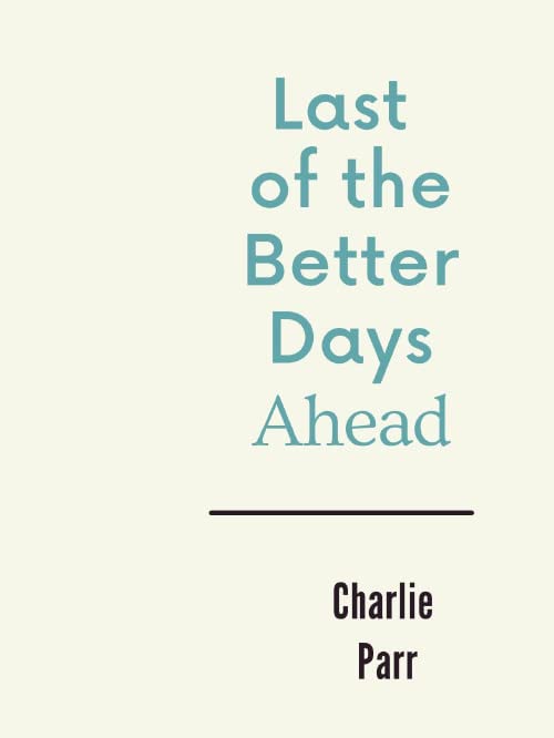 The Last of the Better Days Ahead