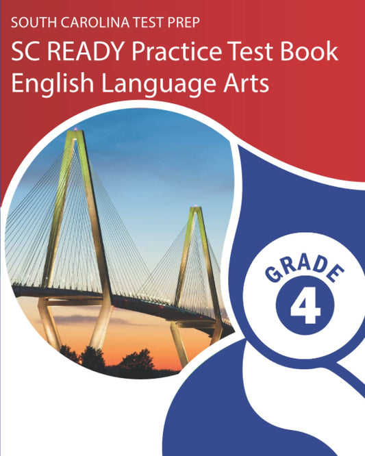 SOUTH CAROLINA TEST PREP SC READY Practice Test Book English Language Arts Grade 4: Covers Reading, Writing, Language, and Inquiry - 3684