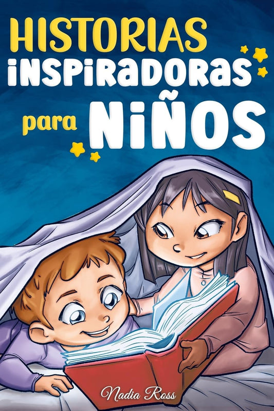 Historias Inspiradoras para Niños: Un libro de aventuras mágicas sobre el valor, la confianza en uno mismo y la importancia de creer en los sueños (Libros Motivadores para Niños) (Spanish Edition)