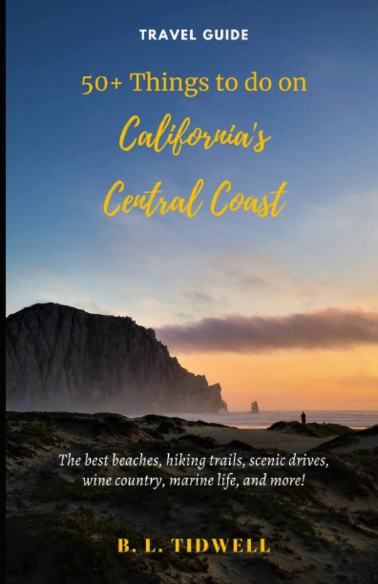 50+ Things to do on California's Central Coast: The best beaches, hiking trails, scenic drives, wine country, marine life, and more! - 5989