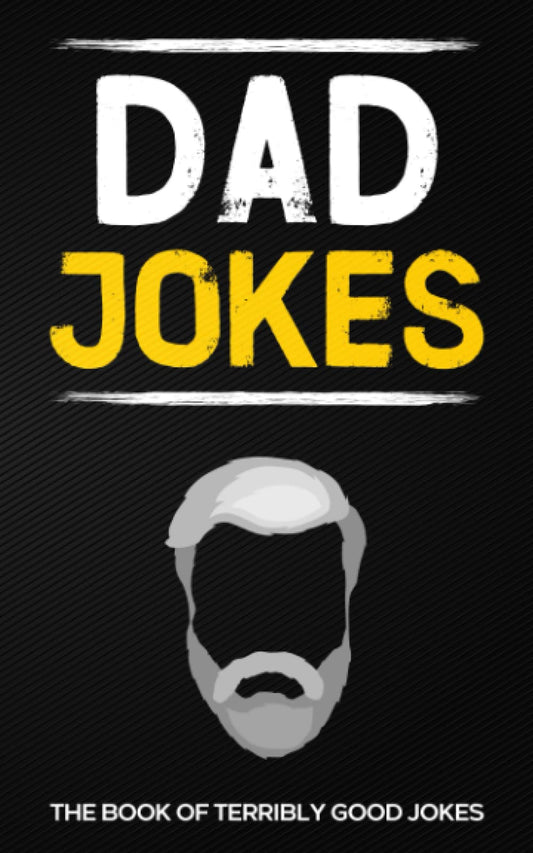 Dad Jokes: The Book Of Terribly Good Jokes: (Perfect Stocking Stuffers Gag Gift For Men) - 8676