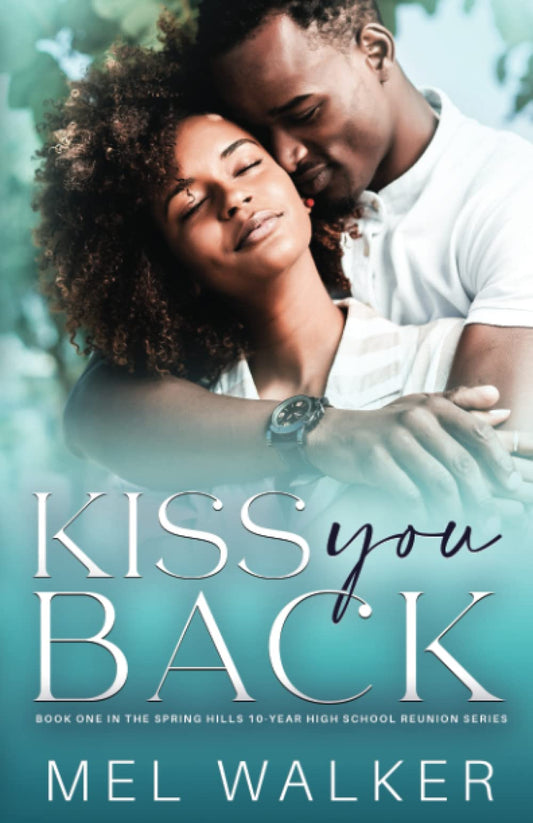 Kiss You Back: Spring Hills Ten Year High School Reunion - Book One