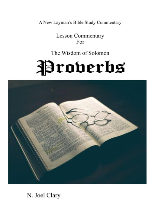 Lesson Commentary for The Book of Proverbs: A New Layman's Bible Study Commentary
