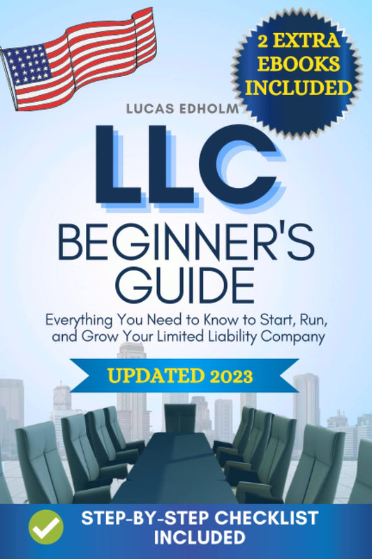 LLC Beginner's Guide: Everything You Need to Know to Start, Run, and Grow Your Limited Liability Company - 1660