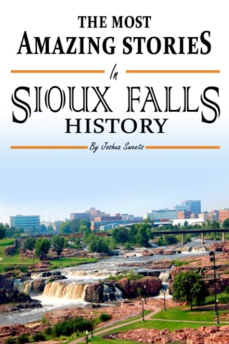 The Absolutely Most Amazing Stories in Sioux Falls History - 5750