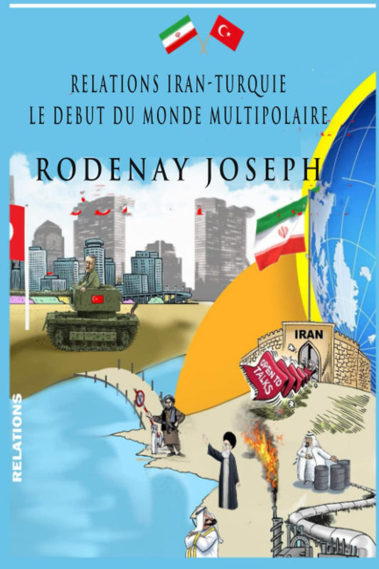 Relations Iran-Turquie: Le début du monde multipolaire (French Edition) - 775