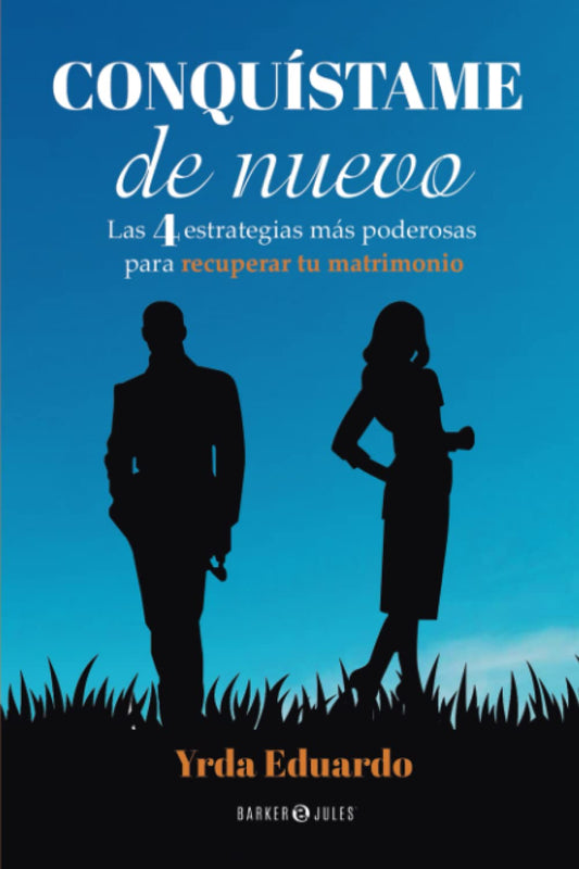 Conquístame de nuevo: Las 4 estrategias más poderosas para para recuperar tu matrimonio (Spanish Edition) - 6520