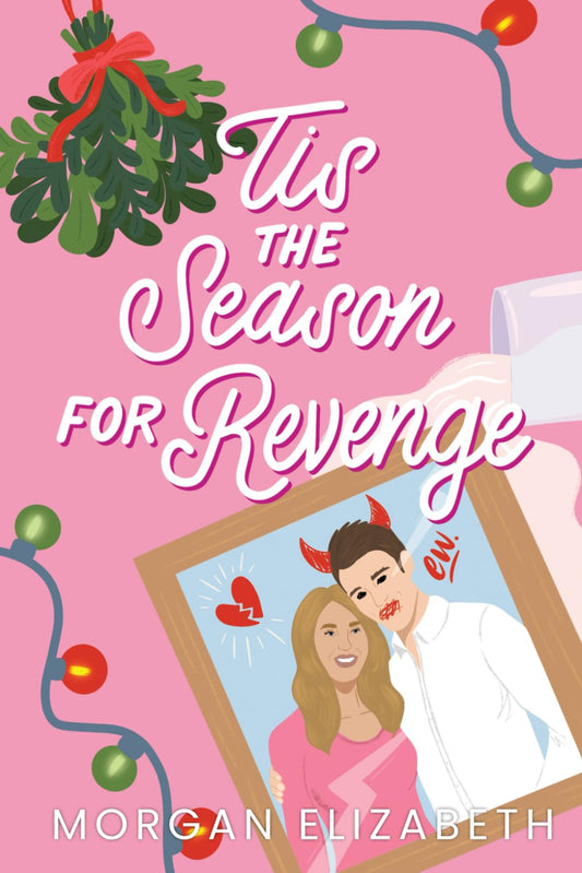 Tis the Season for Revenge: A Holiday Romantic Comedy (Season of Revenge Series)