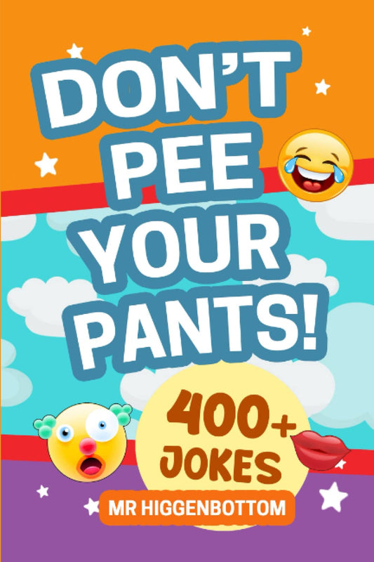 Don't Pee Your Pants! A Funny Laugh-Out-Loud LOL Joke Book For Kids Aged 6-11 (LOL Jokes For Kids) - 2505