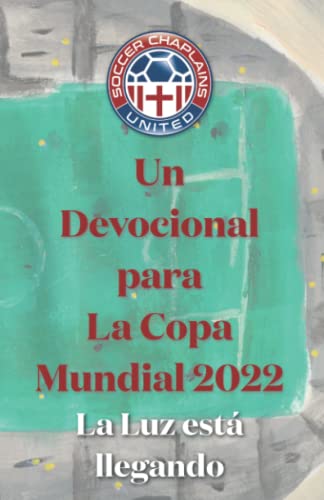 Un Devocional para La Copa Mundial 2022: La Luz está llegando (Spanish Edition) - 6250
