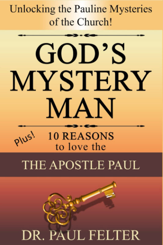 God’s Mystery Man: Unlocking the Pauline Mysteries of the Church - 9835