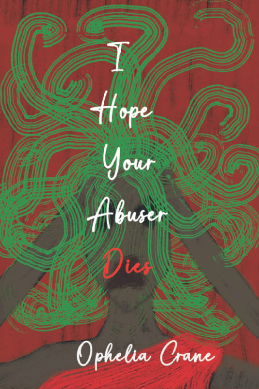 I Hope Your Abuser Dies