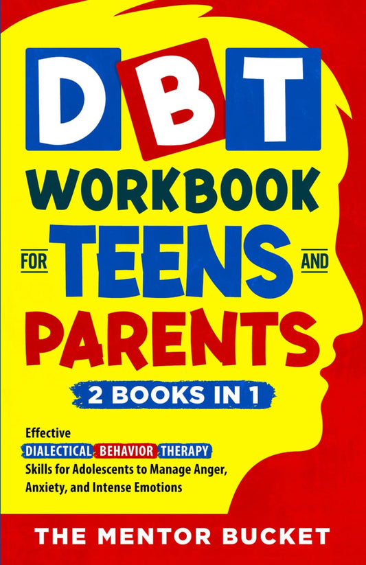DBT Workbook for Teens and Parents (2 Books in 1) - Effective Dialectical Behavior Therapy Skills for Adolescents to Manage Anger, Anxiety, and Intense Emotions (Mental Health for Teenagers) - 8257