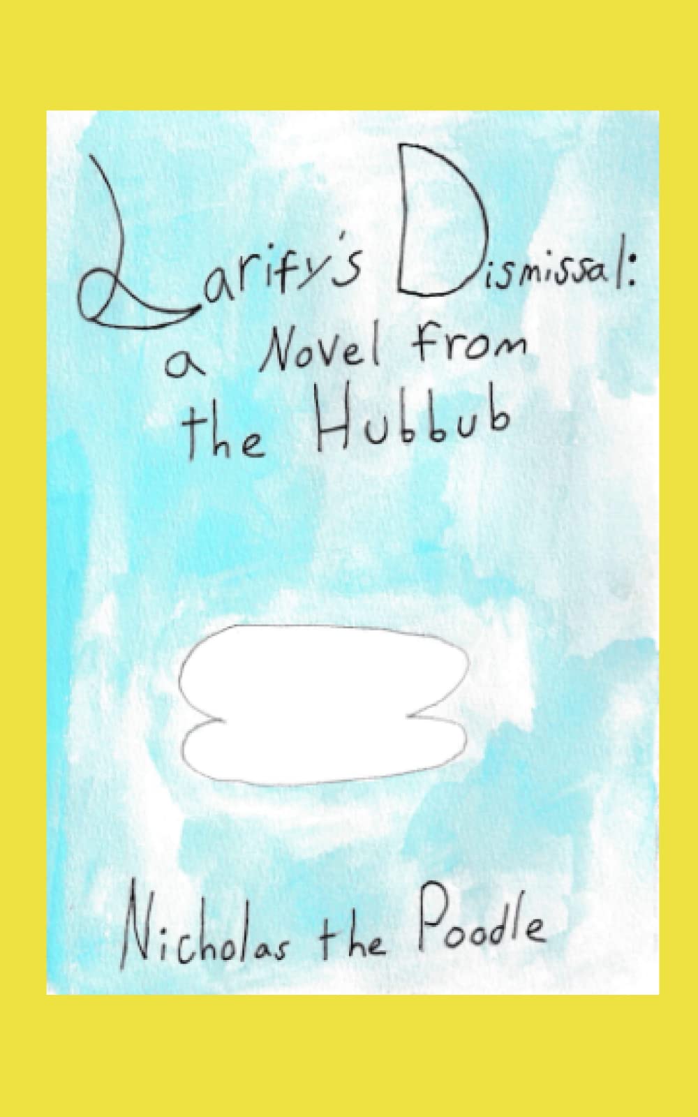 Larify's Dismissal: A Novel from the Hubbub (Nicholas the Poodle Books) - 1255