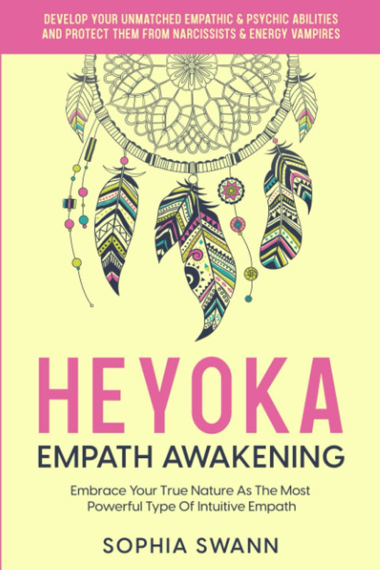 Heyoka Empath Awakening: Embrace Your True Nature As The Most Powerful Type Of Intuitive Empath: Develop Your Unmatched Empathic & Psychic Abilities And Protect Them From Narcissists & Energy Vampires - 6260