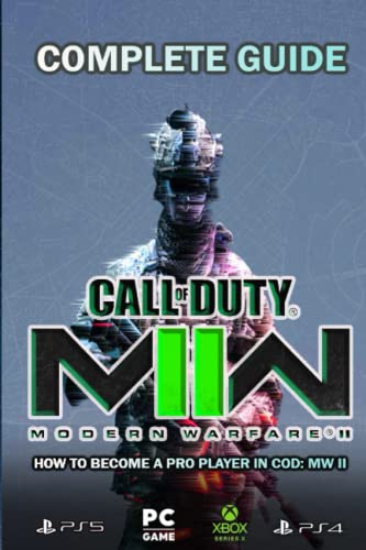 Call of Duty: Modern Warfare II: Complete Guide: Become a Pro Player in Call Of Duty: Modern Warfare II (Includes Walkthroughs, Weapons, Tips and Tricks, Strategies and Much more!) - 3824