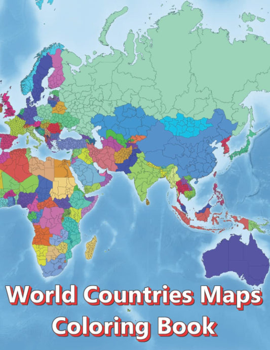 World Countries Maps Coloring Book - Continent Africa, Asia, Europe, Oceania, North and South America: Atlas of the World Coloring Maps with Countries Capitals Regions City Mountain River Sea - 4534