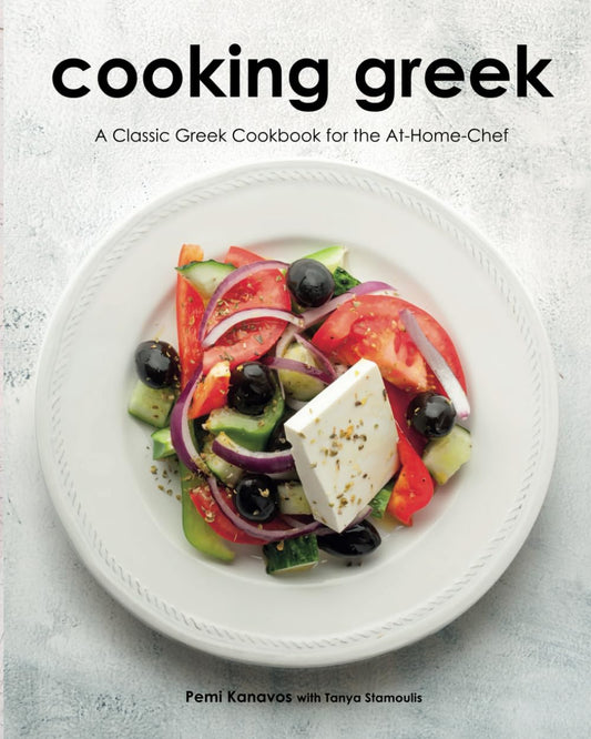 Cooking Greek: A Classic Greek Cookbook for the At-Home Chef - 5338