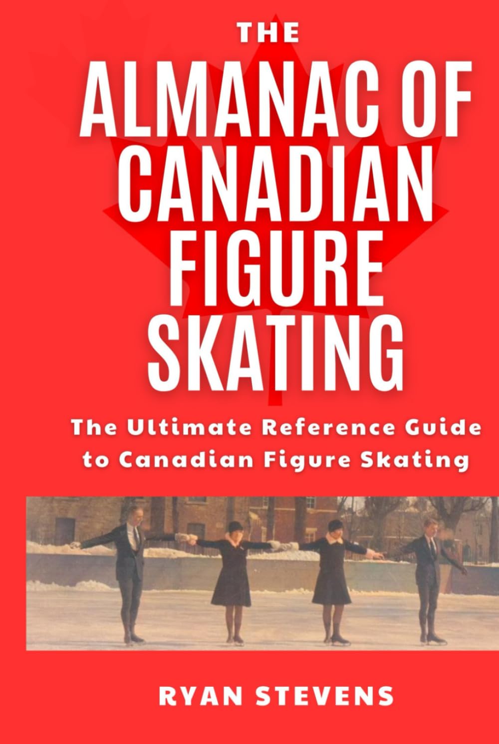 The Almanac Of Canadian Figure Skating (The Figure Skating History Library)