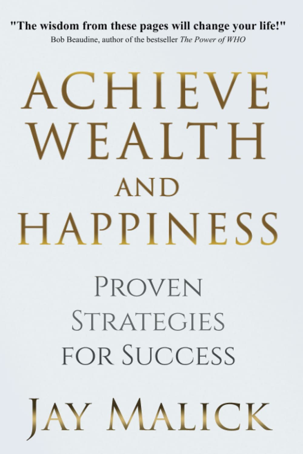 Achieve Wealth and Happiness: Proven Strategies for Success