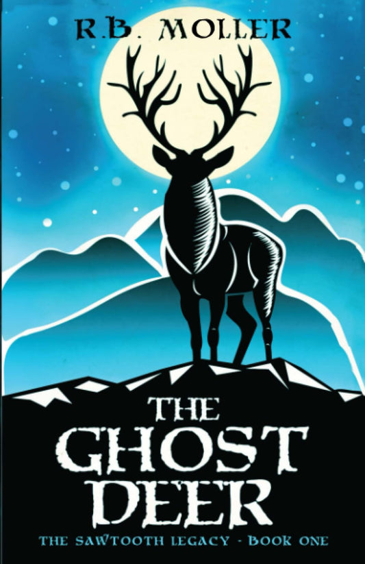 The Ghost Deer: The Sawtooth Legacy : Book One - 2793