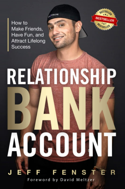 Relationship Bank Account: How to Make Friends, Have Fun, and Attract Lifelong Success - 6832