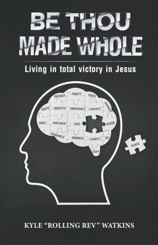 BE THOU MADE WHOLE: Living in total victory through Jesus Christ - 6735