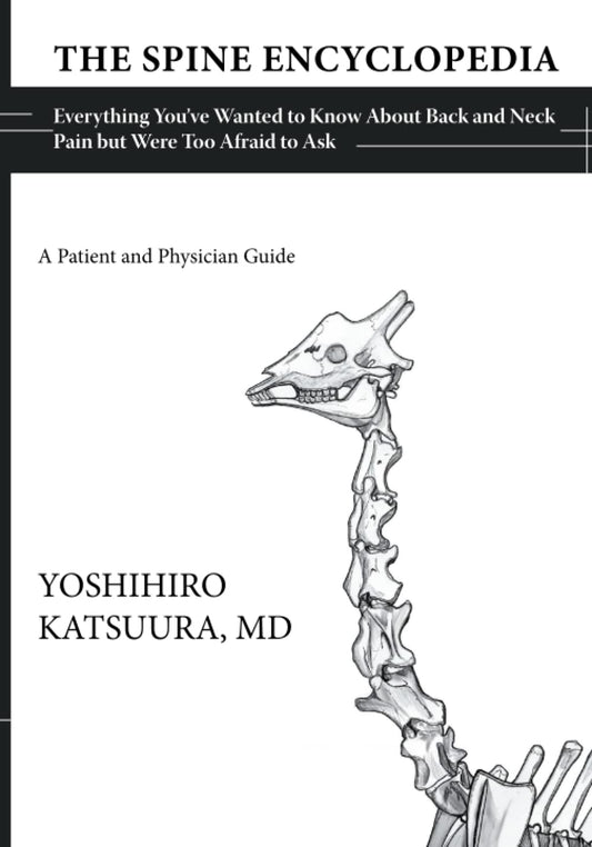 The Spine Encyclopedia: Everything You've Wanted to Know about Back and Neck Pain but Were Too Afraid to Ask - 9884