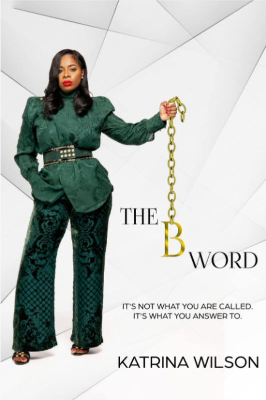 The "B" Word: It's Not What You Are Called. It's What You Answer To. - 259