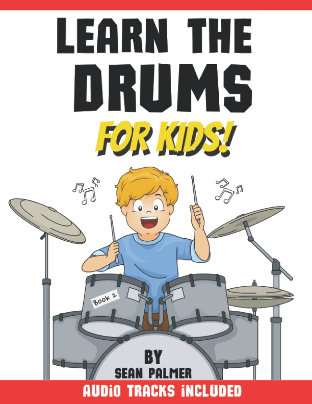 Learn the Drums for Kids: Book 2: Second book in the series | Learn how to play drum grooves and fills using eighth note rests | Includes audio tracks ... fun unique match and play colour note system - 9388